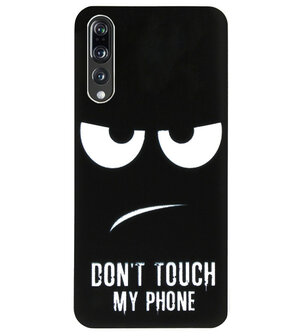 ADEL Siliconen Back Cover Softcase Hoesje voor Huawei P20 Pro - Don&#039;t Touch My Phone